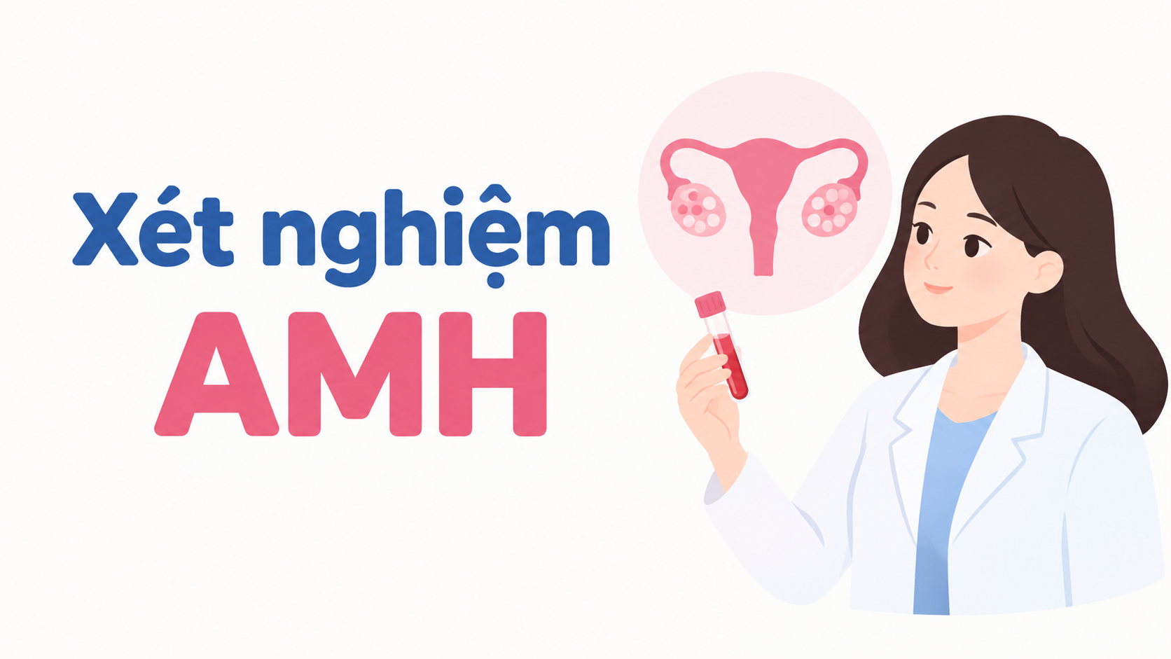 Khái niệm AMH và xét nghiệm AMH ở nữ giới