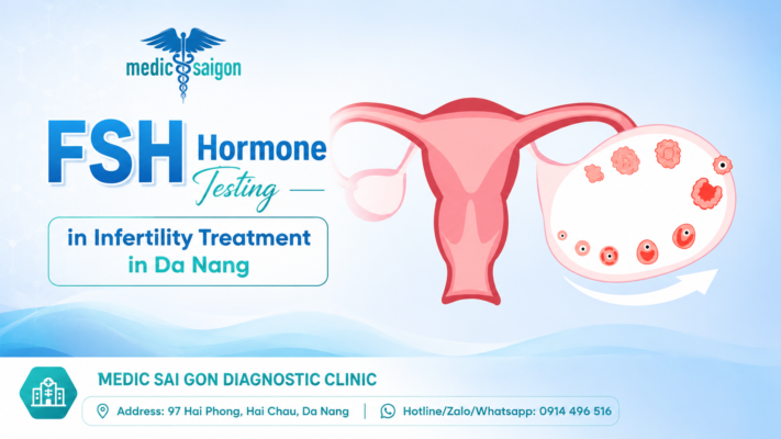 FSH Hormone Testing in Infertility Treatment in Da Nang